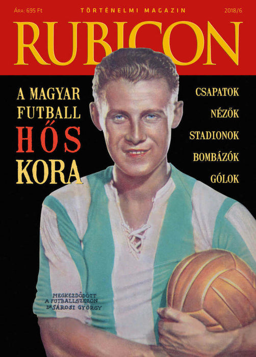 2018/6. A magyar futball hős kora