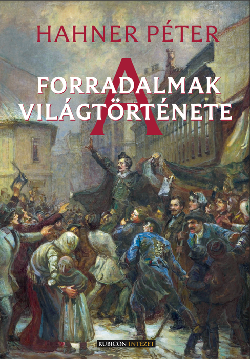 Hahner Péter: A forradalmak világtörténete
