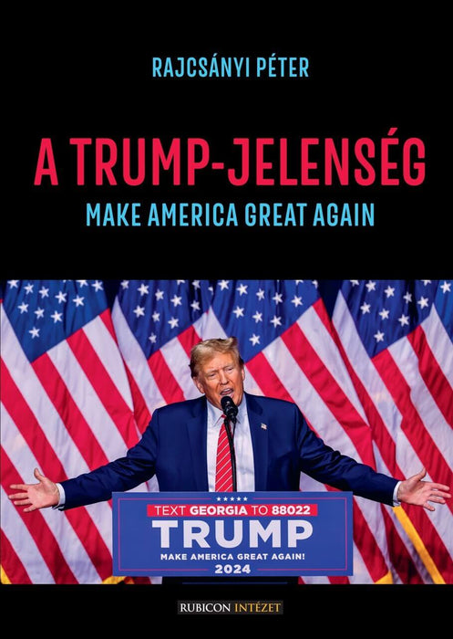 A Trump-jelenség. Make America great again!